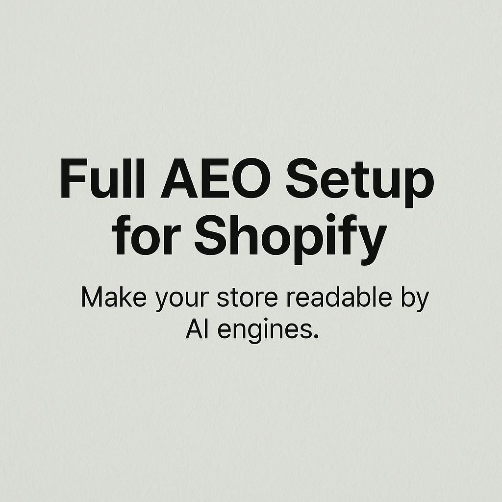Minimalist promotional image for Full AEO Setup for Shopify, featuring clean white background and bold typography.