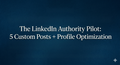 The LinkedIn Authority Pilot: 5 Custom Posts + Profile Optimization